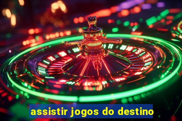 assistir jogos do destino